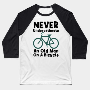 Never Underestimate An Old Man On A Bicycle Baseball T-Shirt